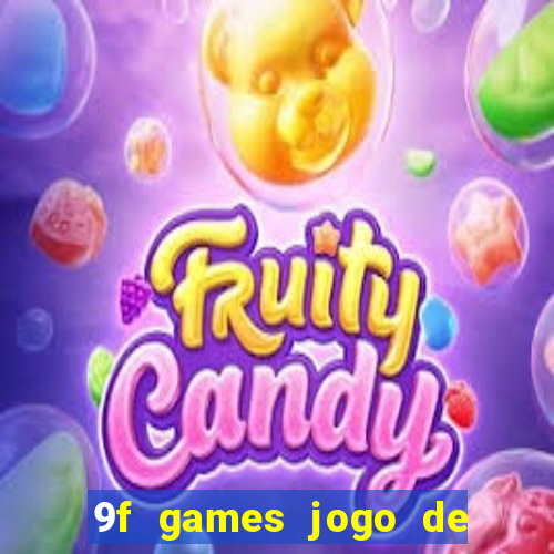 9f games jogo de ganhar dinheiro